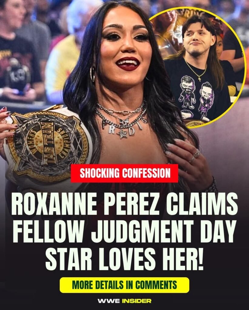💔 SHOCKING CONFESSION: Roxanne Perez Says Judgment Day Star Is Secretly In Love With Her!